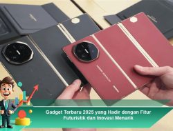 Gadget Terbaru 2025 yang Hadir dengan Fitur Futuristik dan Inovasi Menarik