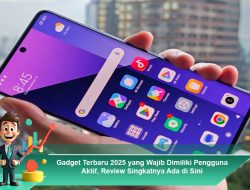 Gadget Terbaru 2025 yang Wajib Dimiliki Pengguna Aktif, Review Singkatnya Ada di Sini