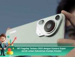 HP Flagship Terbaru 2025 dengan Kamera Super Jernih untuk Kebutuhan Konten Kreator