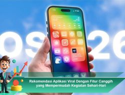 Rekomendasi Aplikasi Viral Dengan Fitur Canggih yang Mempermudah Kegiatan Sehari-Hari