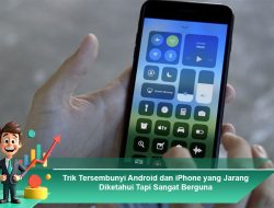 Trik Tersembunyi Android dan iPhone yang Jarang Diketahui Tapi Sangat Berguna