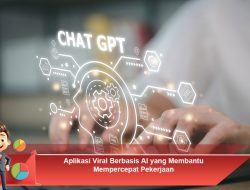 Aplikasi Viral Berbasis AI yang Membantu Mempercepat Pekerjaan