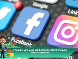 Aplikasi Viral yang Wajib Dimiliki untuk Pengguna Media Sosial Aktif