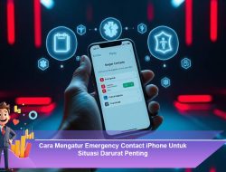 Cara Mengatur Emergency Contact iPhone Untuk Situasi Darurat Penting