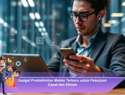 Gadget Produktivitas Mobile Terbaru untuk Pekerjaan Cepat dan Efisien