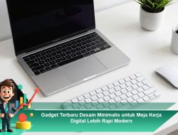 Gadget Terbaru Desain Minimalis untuk Meja Kerja Digital Lebih Rapi Modern