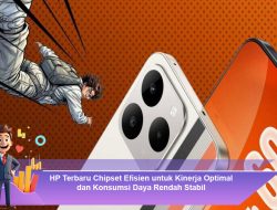 HP Terbaru Chipset Efisien untuk Kinerja Optimal dan Konsumsi Daya Rendah Stabil
