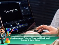 ✅ Rekomendasi Laptop Murah tapi Performa Lumayan untuk Editing
