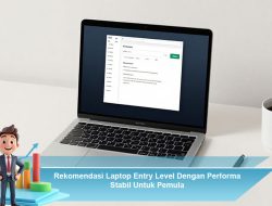 Rekomendasi Laptop Entry Level Dengan Performa Stabil Untuk Pemula