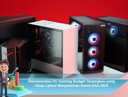 Rekomendasi PC Gaming Budget Terjangkau yang Tetap Lancar Menjalankan Game AAA 2025