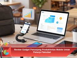 Review Gadget Penunjang Produktivitas Mobile Untuk Pekerja Fleksibel
