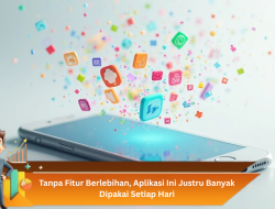 Tanpa Fitur Berlebihan, Aplikasi Ini Justru Banyak Dipakai Setiap Hari