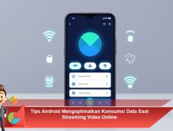 Tips Android Mengoptimalkan Konsumsi Data Saat Streaming Video Online