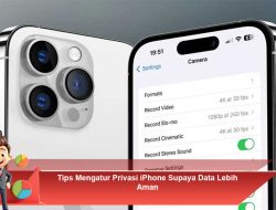 Tips Mengatur Privasi iPhone Supaya Data Lebih Aman