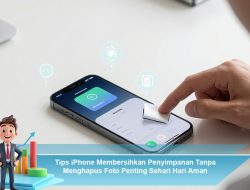 Tips iPhone Membersihkan Penyimpanan Tanpa Menghapus Foto Penting Sehari Hari Aman
