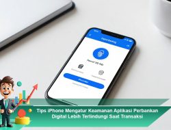 Tips iPhone Mengatur Keamanan Aplikasi Perbankan Digital Lebih Terlindungi Saat Transaksi