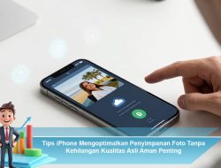 Tips iPhone Mengoptimalkan Penyimpanan Foto Tanpa Kehilangan Kualitas Asli Aman Penting
