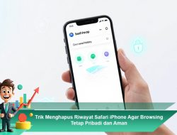 Trik Menghapus Riwayat Safari iPhone Agar Browsing Tetap Pribadi dan Aman