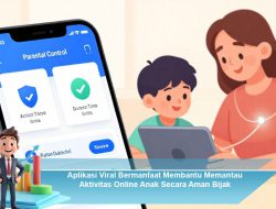 Aplikasi Viral Bermanfaat Membantu Memantau Aktivitas Online Anak Secara Aman Bijak