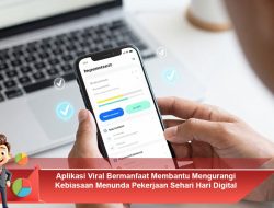 Aplikasi Viral Bermanfaat Membantu Mengurangi Kebiasaan Menunda Pekerjaan Sehari-Hari Digital