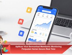 Aplikasi Viral Bermanfaat Membantu Monitoring Penjualan Harian Secara Real Time