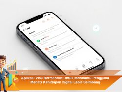 Aplikasi Viral Bermanfaat Untuk Membantu Pengguna Menata Kehidupan Digital Lebih Seimbang