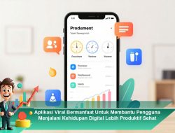 Aplikasi Viral Bermanfaat Untuk Membantu Pengguna Menjalani Kehidupan Digital Lebih Produktif Sehat