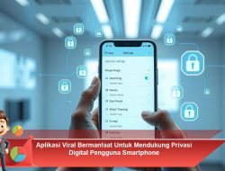 Aplikasi Viral Bermanfaat Untuk Mendukung Privasi Digital Pengguna Smartphone