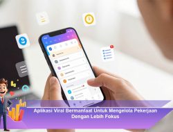 Aplikasi Viral Bermanfaat Untuk Mengelola Pekerjaan Dengan Lebih Fokus