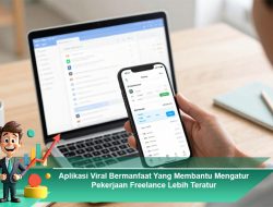 Aplikasi Viral Bermanfaat Yang Membantu Mengatur Pekerjaan Freelance Lebih Teratur