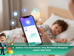 Aplikasi Viral Bermanfaat Yang Membantu Mengelola Jadwal Tidur Anak