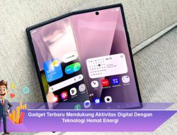 Gadget Terbaru Mendukung Aktivitas Digital Dengan Teknologi Hemat Energi