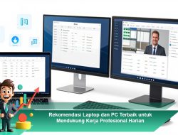 Rekomendasi Laptop dan PC Terbaik untuk Mendukung Kerja Profesional Harian