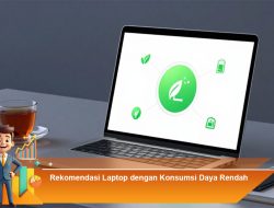 Rekomendasi Laptop dengan Konsumsi Daya Rendah