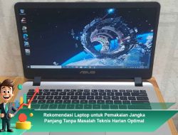 Rekomendasi Laptop untuk Pemakaian Jangka Panjang Tanpa Masalah Teknis Harian Optimal