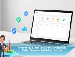 Rekomendasi Laptop untuk Pemula Digital yang Mudah Digunakan, Stabil, Aman, dan Optimal