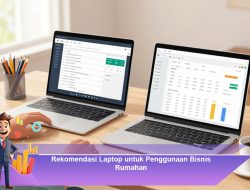 Rekomendasi Laptop untuk Penggunaan Bisnis Rumahan