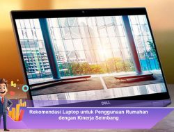 Rekomendasi Laptop untuk Penggunaan Rumahan dengan Kinerja Seimbang