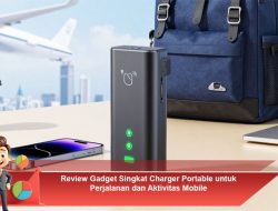 Review Gadget Singkat Charger Portable untuk Perjalanan dan Aktivitas Mobile