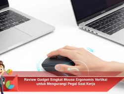 Review Gadget Singkat Mouse Ergonomis Vertikal untuk Mengurangi Pegal Saat Kerja
