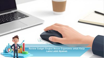 Review Gadget Singkat Mouse Ergonomis untuk Kerja Lama Lebih Nyaman