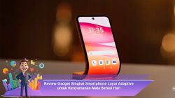 Review Gadget Singkat Smartphone Layar Adaptive untuk Kenyamanan Mata Sehari Hari