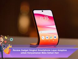 Review Gadget Singkat Smartphone Layar Adaptive untuk Kenyamanan Mata Sehari Hari
