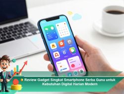 Review Gadget Singkat Smartphone Serba Guna untuk Kebutuhan Digital Harian Modern