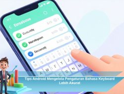 Tips Android Mengelola Pengaturan Bahasa Keyboard Lebih Akurat