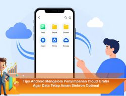 Tips Android Mengelola Penyimpanan Cloud Gratis Agar Data Tetap Aman Sinkron Optimal
