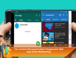 Tips Android Mengoptimalkan Penggunaan Split App Untuk Multitasking